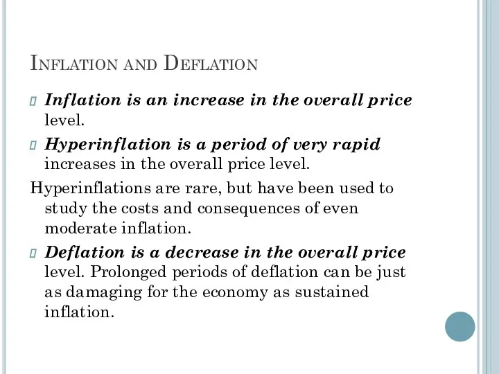 Inflation and Deflation Inflation is an increase in the overall price