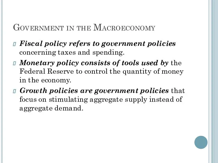 Government in the Macroeconomy Fiscal policy refers to government policies concerning