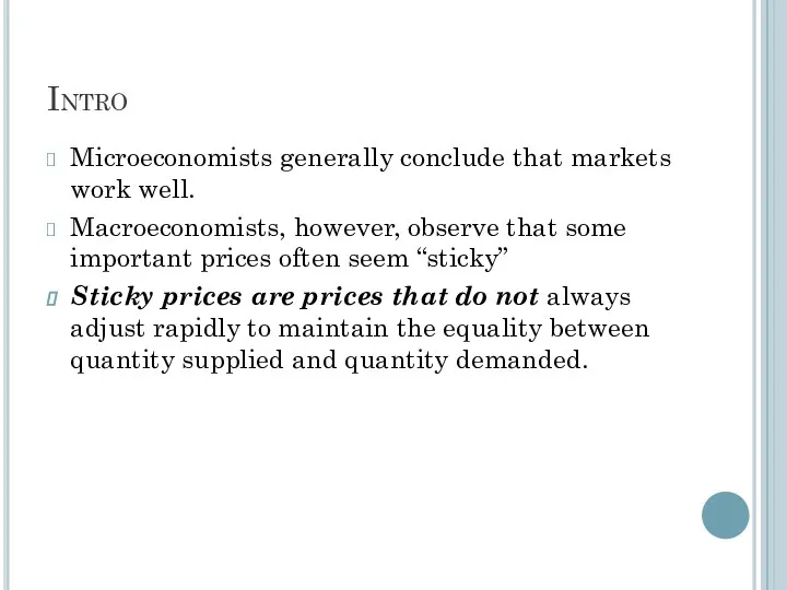 Intro Microeconomists generally conclude that markets work well. Macroeconomists, however, observe