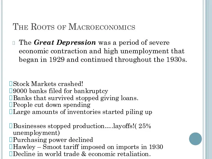 The Roots of Macroeconomics The Great Depression was a period of