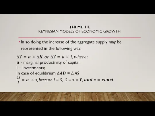 THEME 1II. KEYNESIAN MODELS OF ECONOMIC GROWTH In so doing the