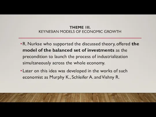 THEME 1II. KEYNESIAN MODELS OF ECONOMIC GROWTH R. Nurkse who supported