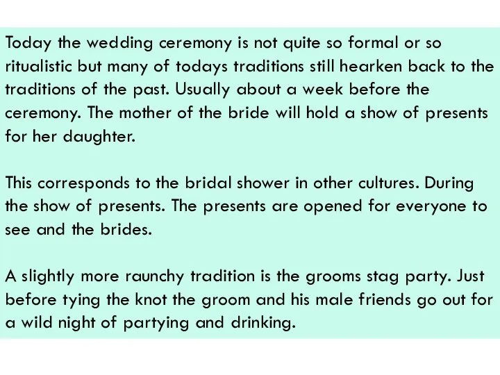 Today the wedding ceremony is not quite so formal or so