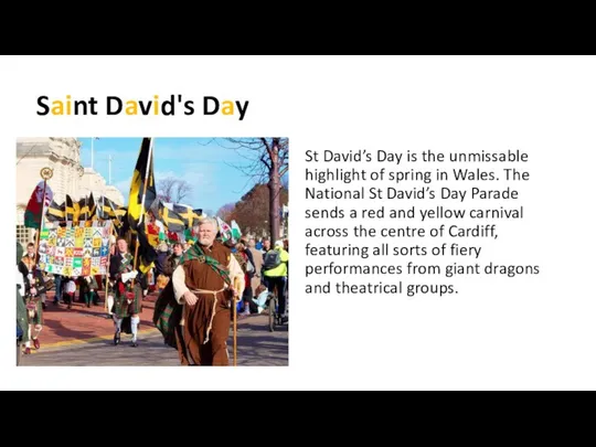 Saint David's Day St David’s Day is the unmissable highlight of