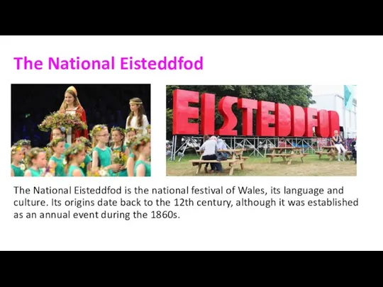 The National Eisteddfod The National Eisteddfod is the national festival of