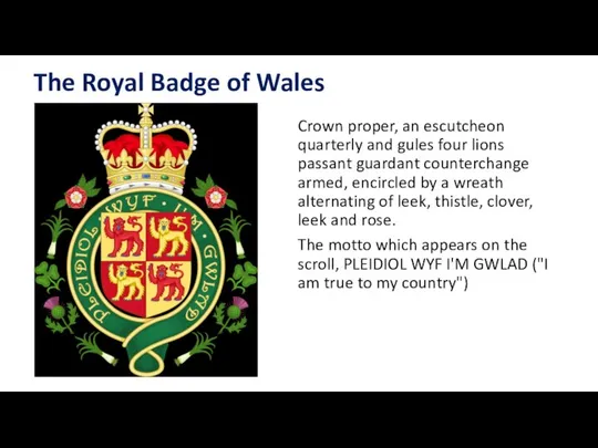 The Royal Badge of Wales Crown proper, an escutcheon quarterly and