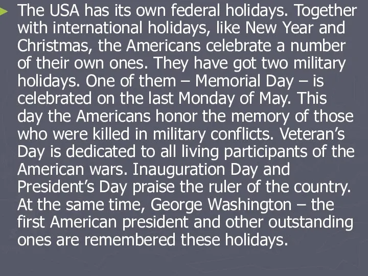 The USA has its own federal holidays. Together with international holidays,