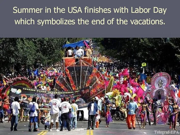 Summer in the USA finishes with Labor Day which symbolizes the end of the vacations.