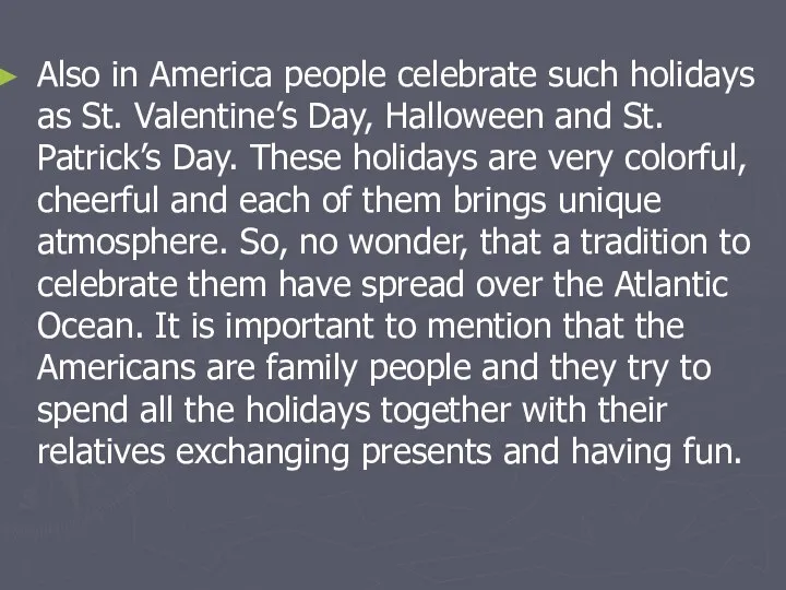 Also in America people celebrate such holidays as St. Valentine’s Day,