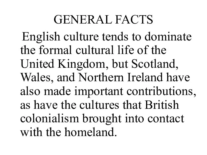 GENERAL FACTS English culture tends to dominate the formal cultural life
