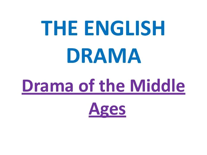 THE ENGLISH DRAMA Drama of the Middle Ages