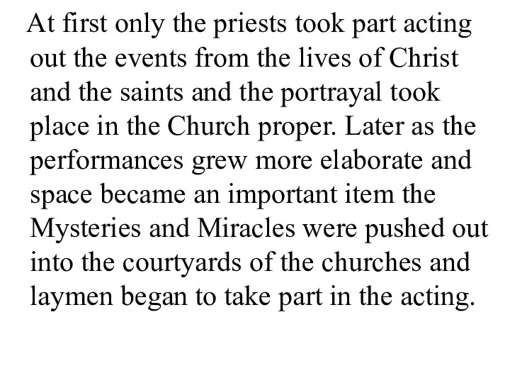 At first only the priests took part acting out the events