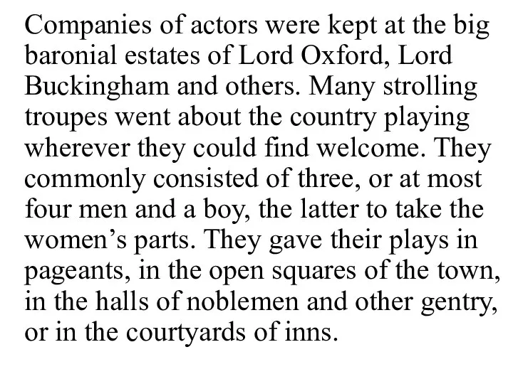 Companies of actors were kept at the big baronial estates of