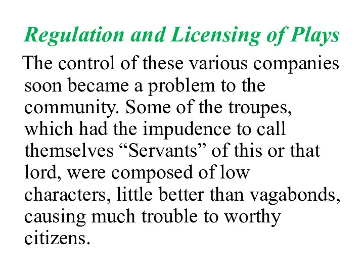 Regulation and Licensing of Plays The control of these various companies