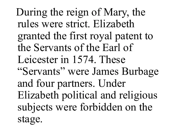 During the reign of Mary, the rules were strict. Elizabeth granted