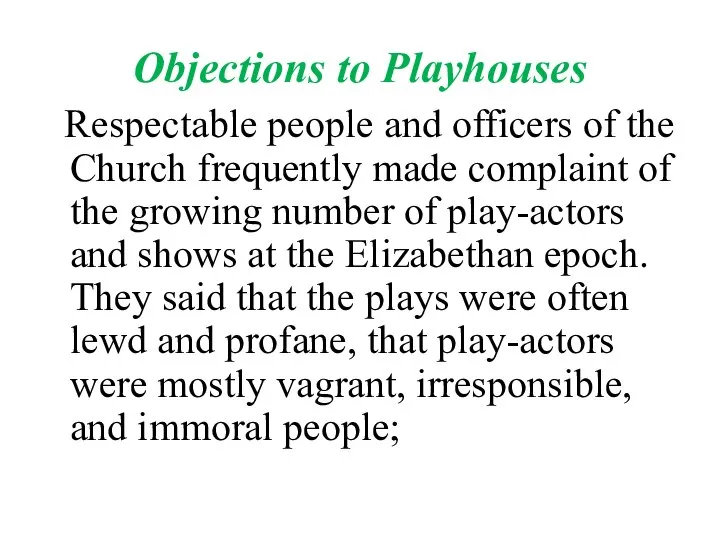 Objections to Playhouses Respectable people and officers of the Church frequently