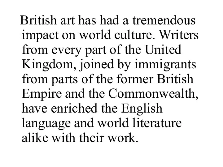 British art has had a tremendous impact on world culture. Writers