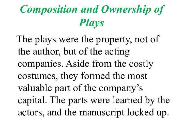Composition and Ownership of Plays The plays were the property, not