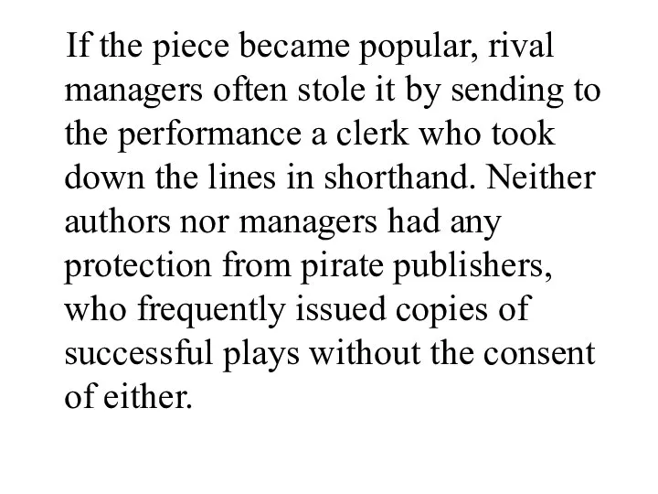 If the piece became popular, rival managers often stole it by