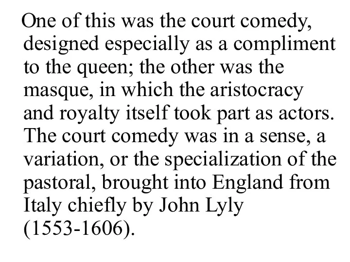 One of this was the court comedy, designed especially as a