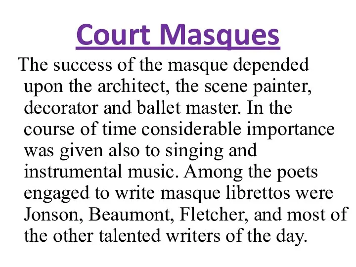 Court Masques The success of the masque depended upon the architect,