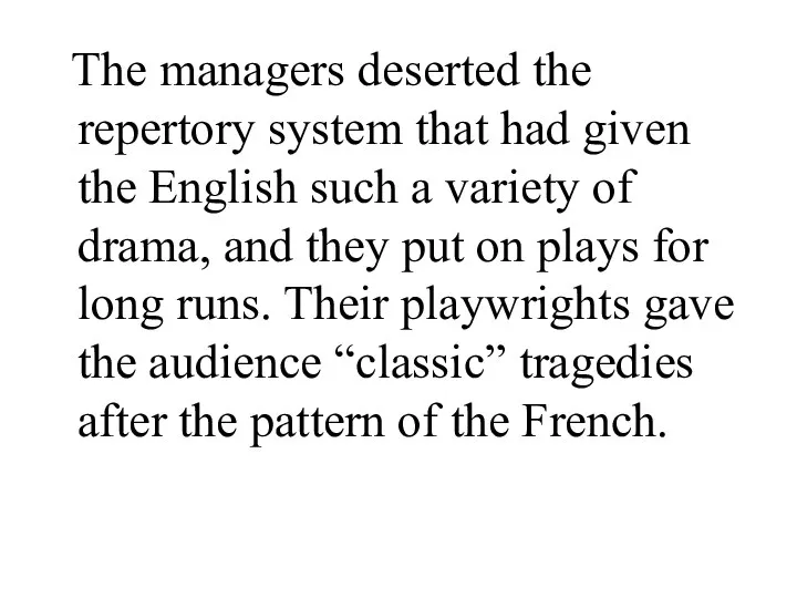 The managers deserted the repertory system that had given the English