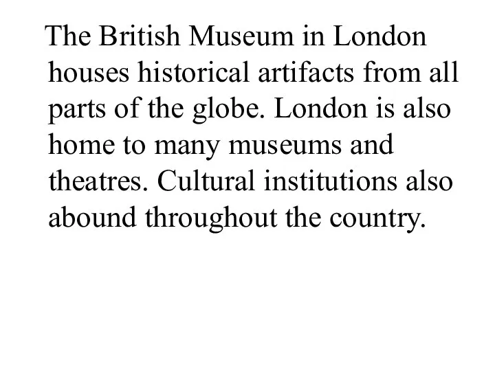 The British Museum in London houses historical artifacts from all parts