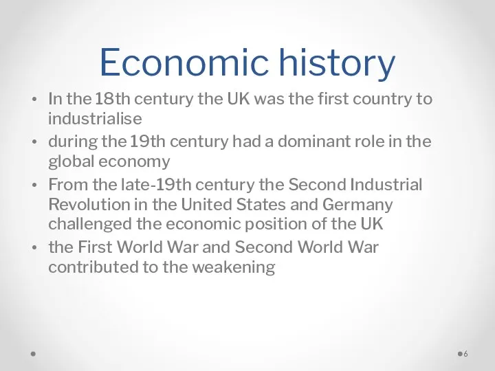 Economic history In the 18th century the UK was the first