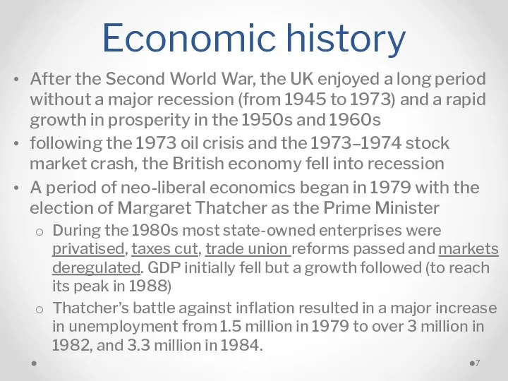 Economic history After the Second World War, the UK enjoyed a