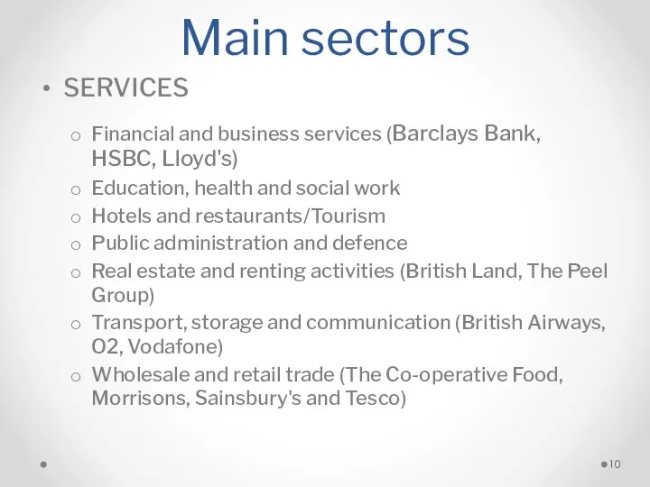 Main sectors SERVICES Financial and business services (Barclays Bank, HSBC, Lloyd's)