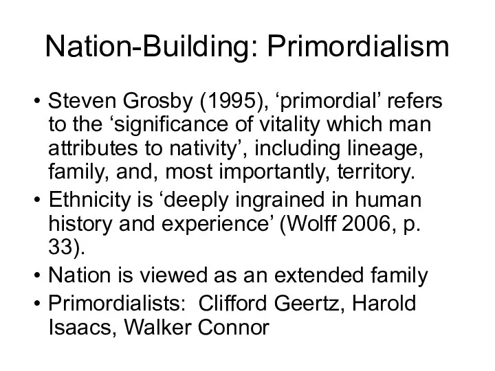 Nation-Building: Primordialism Steven Grosby (1995), ‘primordial’ refers to the ‘significance of