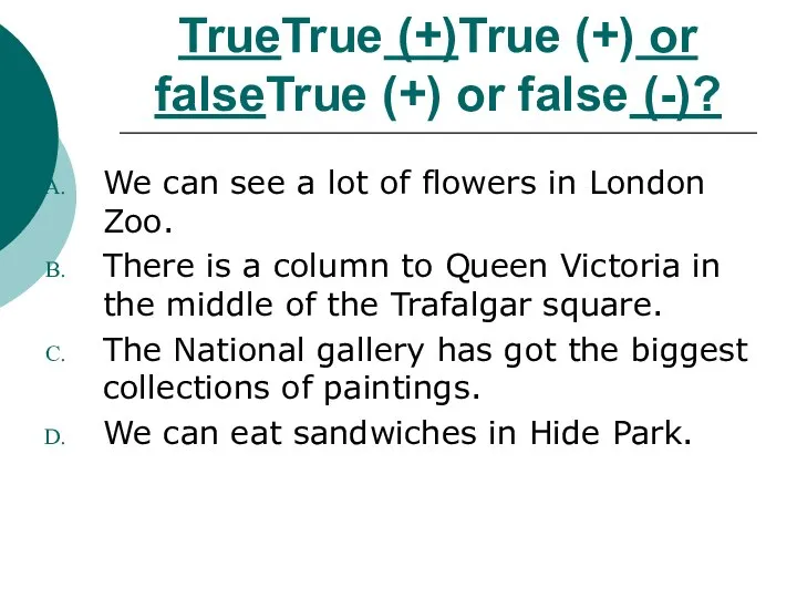 TrueTrue (+)True (+) or falseTrue (+) or false (-)? We can
