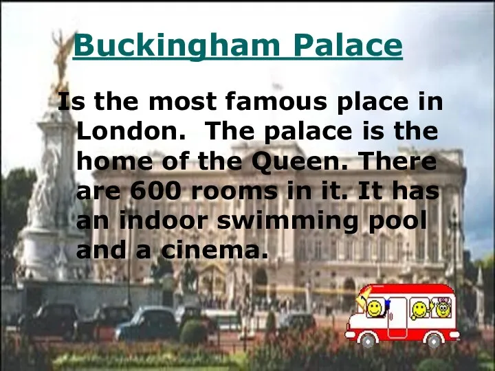 Is the most famous place in London. The palace is the