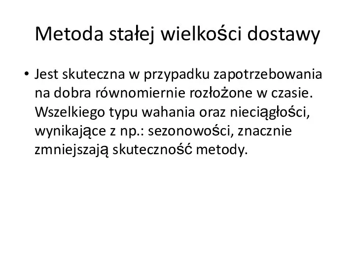 Metoda stałej wielkości dostawy Jest skuteczna w przypadku zapotrzebowania na dobra