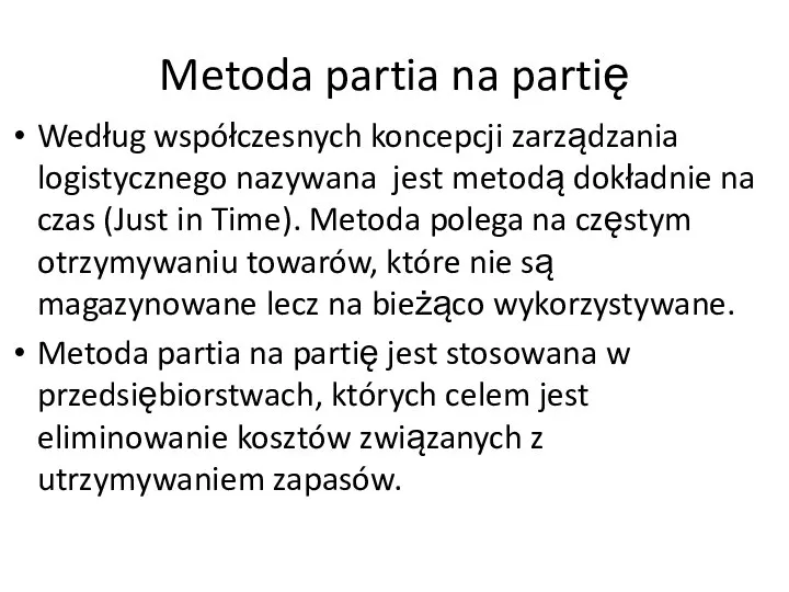 Metoda partia na partię Według współczesnych koncepcji zarządzania logistycznego nazywana jest