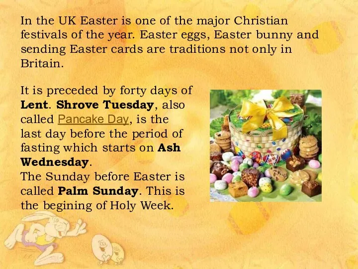In the UK Easter is one of the major Christian festivals