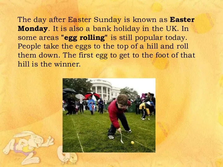 The day after Easter Sunday is known as Easter Monday. It