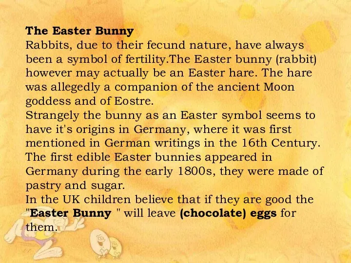 The Easter Bunny Rabbits, due to their fecund nature, have always