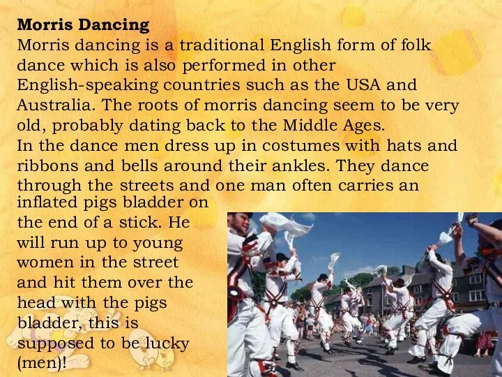 Morris Dancing Morris dancing is a traditional English form of folk