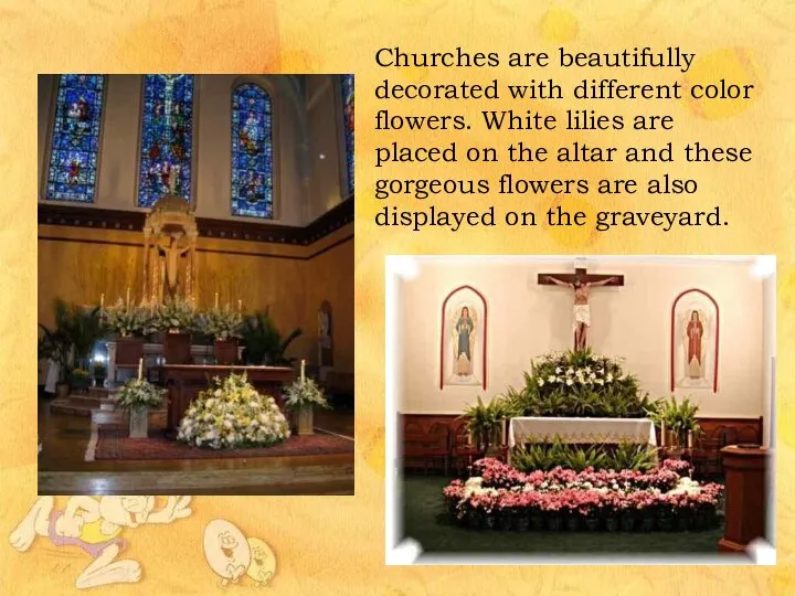Churches are beautifully decorated with different color flowers. White lilies are
