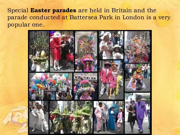 Special Easter parades are held in Britain and the parade conducted