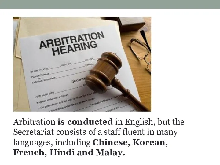 Arbitration is conducted in English, but the Secretariat consists of a