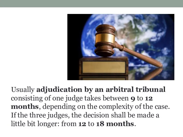 Usually adjudication by an arbitral tribunal consisting of one judge takes