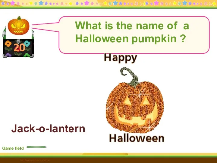 20 Game field http://edu-teacherzv.ucoz.ru Jack-o-lantern