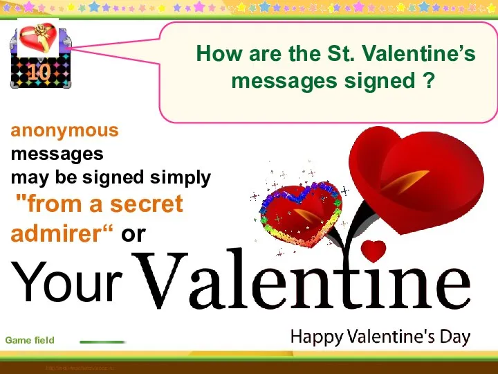 10 How are the St. Valentine’s messages signed ? Game field