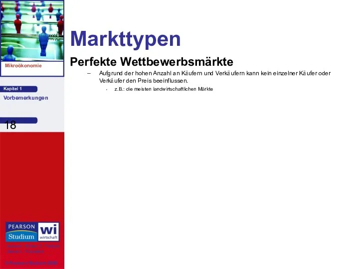 Markttypen Perfekte Wettbewerbsmärkte Aufgrund der hohen Anzahl an Käufern und Verkäufern