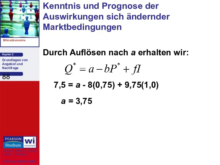 Durch Auflösen nach a erhalten wir: 7,5 = a - 8(0,75)