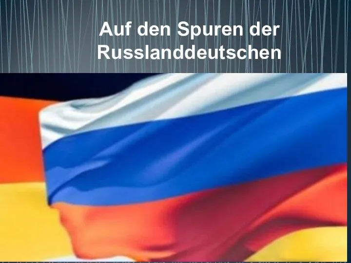 Auf den Spuren der Russlanddeutschen