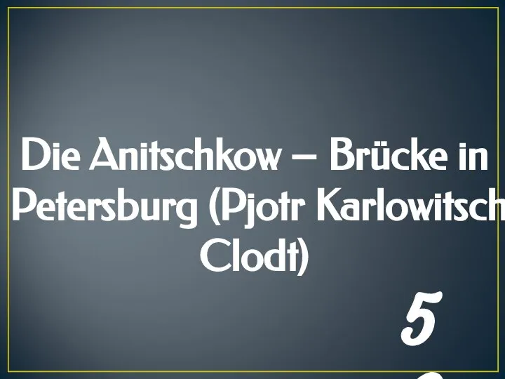 Die Anitschkow – Brücke in Petersburg (Pjotr Karlowitsch Clodt) 50