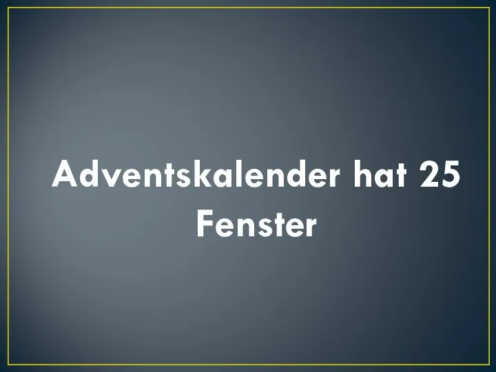 Adventskalender hat 25 Fenster